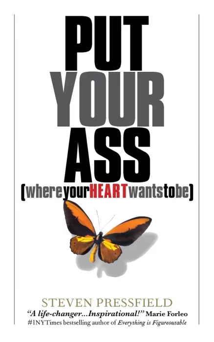 Put Your Ass Where Your Heart Wants to Be