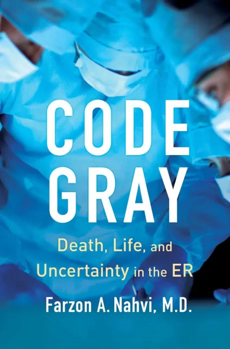 Code Gray: Death&#44; Life&#44; and Uncertainty in the ER