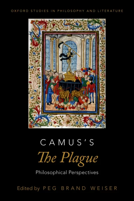 Camus's the Plague: Philosophical Perspectives (Oxford Studies in Phil and Lit)