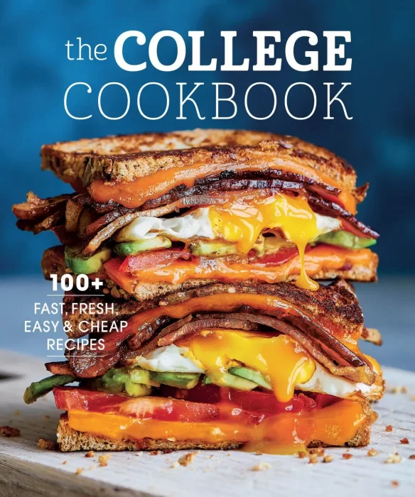 The College Cookbook: 100+ Fast&#44; Fresh&#44; Easy & Cheap Recipes