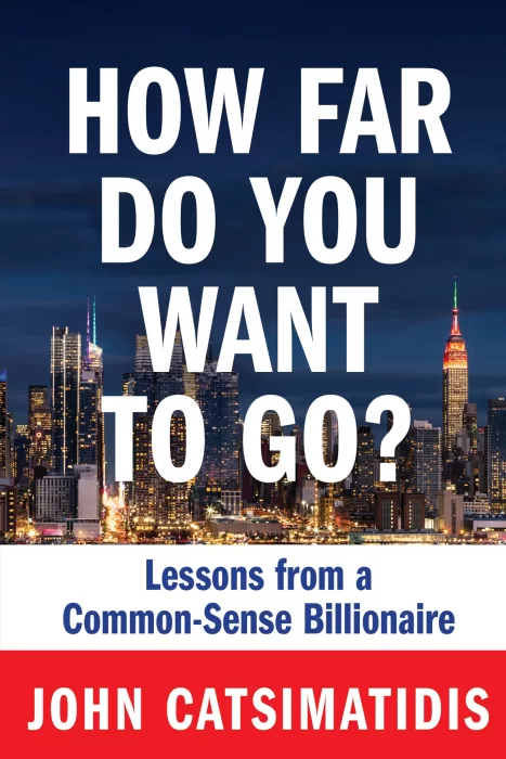 How Far Do You Want to Go?: Lessons from a Common-Sense Billionaire