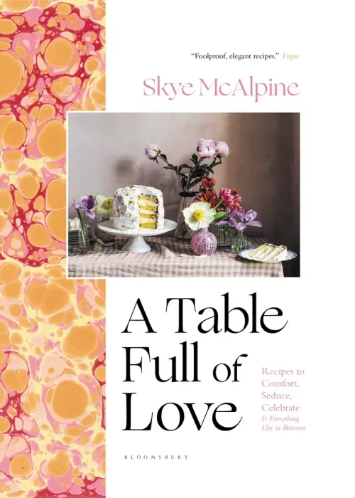 A Table Full of Love: Recipes to Comfort&#44; Seduce&#44; Celebrate & Everything Else in Between