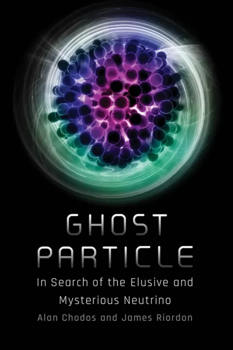 Ghost Particle: In Search of the Elusive and Mysterious Neutrino (The MIT Press)