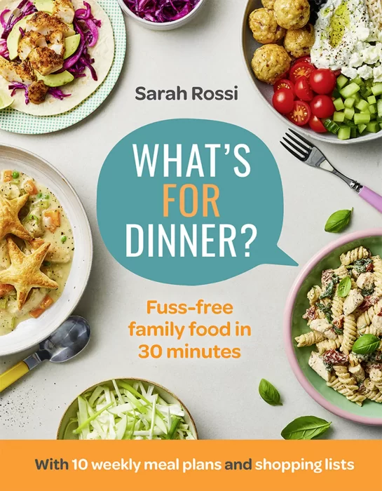 What's For Dinner?: 30-minute quick and easy family meals