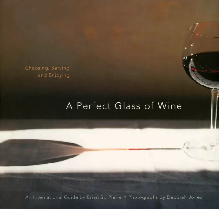 A Perfect Glass of Wine: Choosing&#44; Serving&#44; and Enjoying