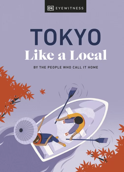 Tokyo Like a Local: By the People Who Call It Home (Local Travel Guide)&#44; 2023 Edition