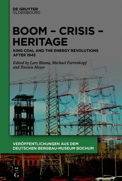 Boom – Crisis – Heritage: King Coal and the Energy Revolutions after 1945