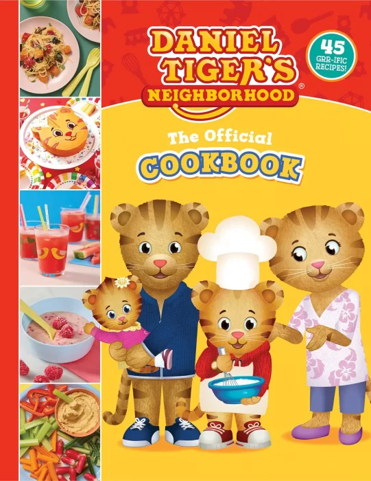 The Official Daniel Tiger Cookbook: 45 Grr-ific Recipes