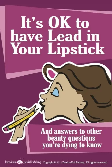 It's OK to Have Lead in Your Lipstick