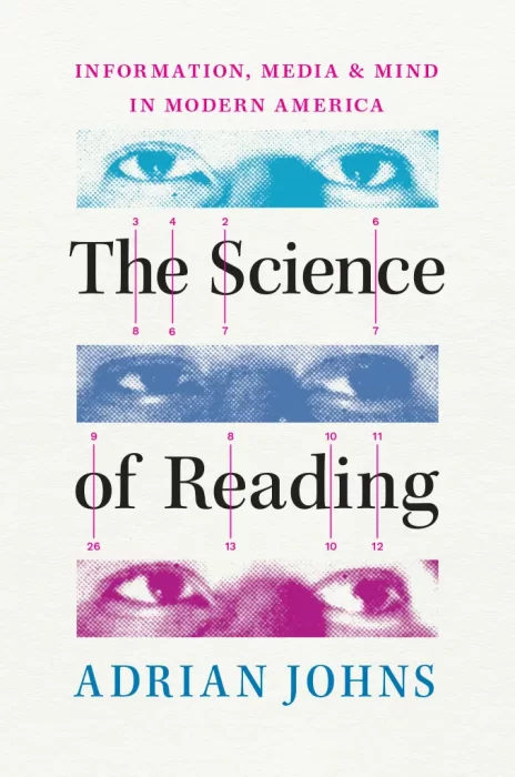 The Science of Reading: Information&#44; Media&#44; and Mind in Modern America