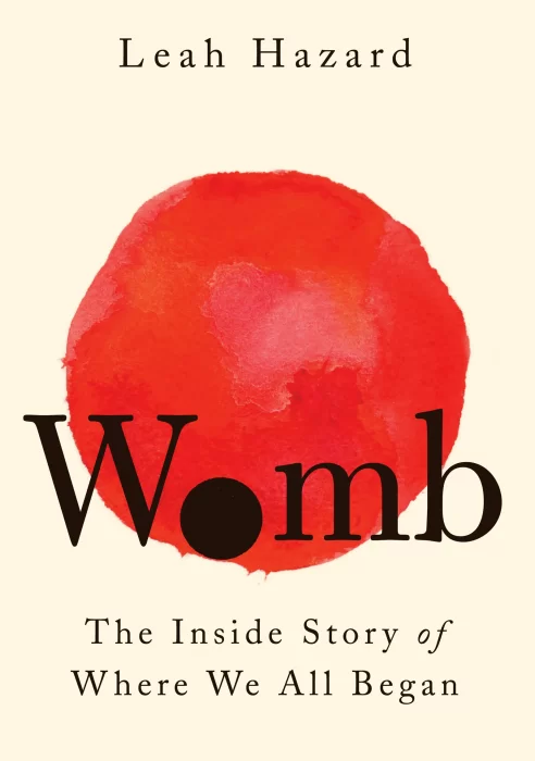 Womb: The Inside Story of Where We All Began