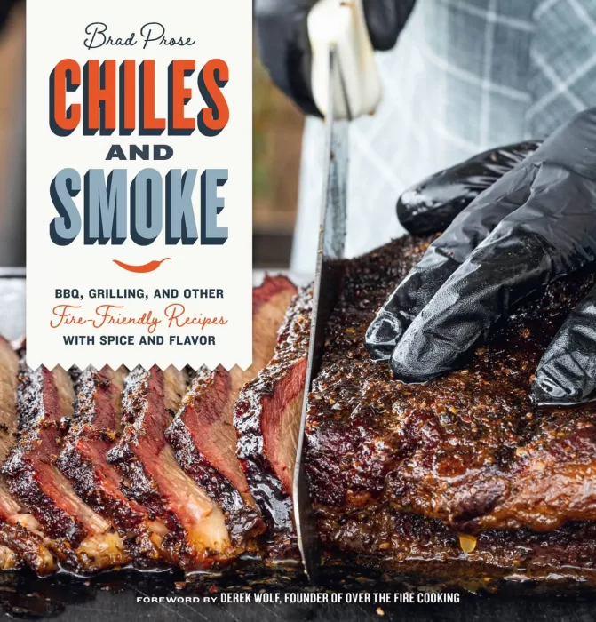 Chiles and Smoke: BBQ&#44; Grilling&#44; and Other Fire-Friendly Recipes with Spice and Flavor