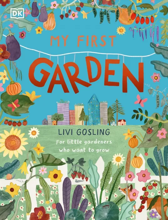 My First Garden: For Little Gardeners Who Want to Grow (My First)