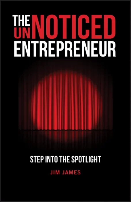 The UnNoticed Entrepreneur: Step Into the Spotlight