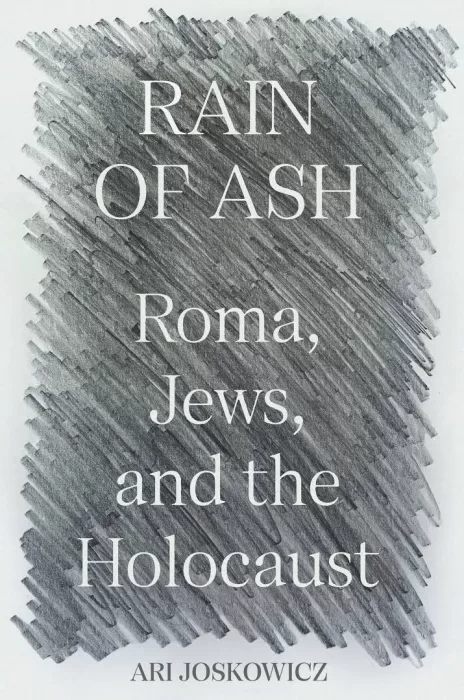 Rain of Ash: Roma&#44; Jews&#44; and the Holocaust