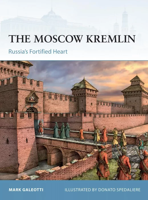 The Moscow Kremlin: Russia's Fortified Heart (Fortress #113)