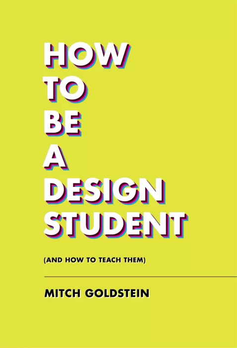 How to Be a Design Student (and How to Teach Them)