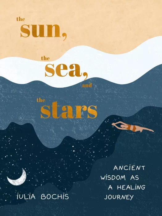 The Sun&#44; the Sea&#44; and the Stars: Ancient Wisdom as a Healing Journey