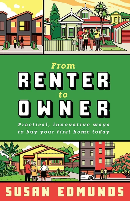 From Renter to Owner: Practical, Innovative Ways To Buy Your Own Home Today