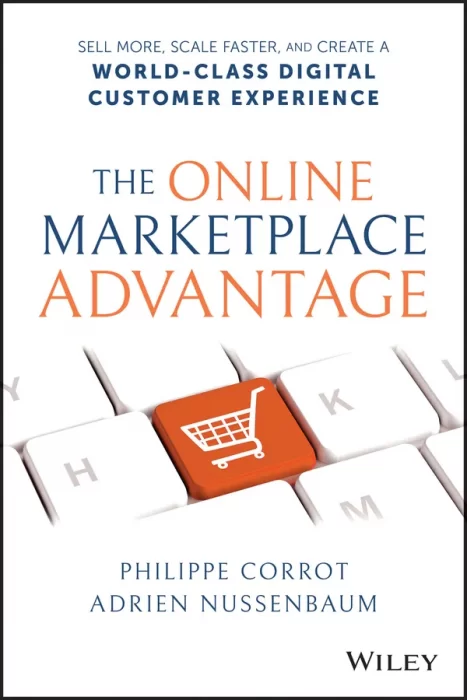The Online Marketplace Advantage: Sell More&#44; Scale Faster&#44; and Create a World-Class Digital Customer Experience