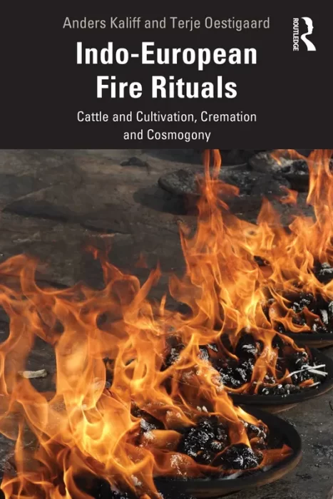 Indo-European Fire Rituals: Cattle and Cultivation&#44; Cremation and Cosmogony