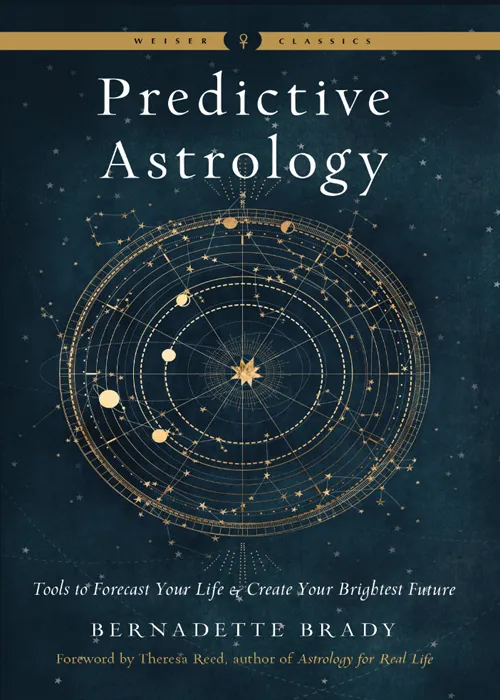 Predictive Astrology: Tools to Forecast Your Life and Create Your Brightest Future (Weiser Classics)
