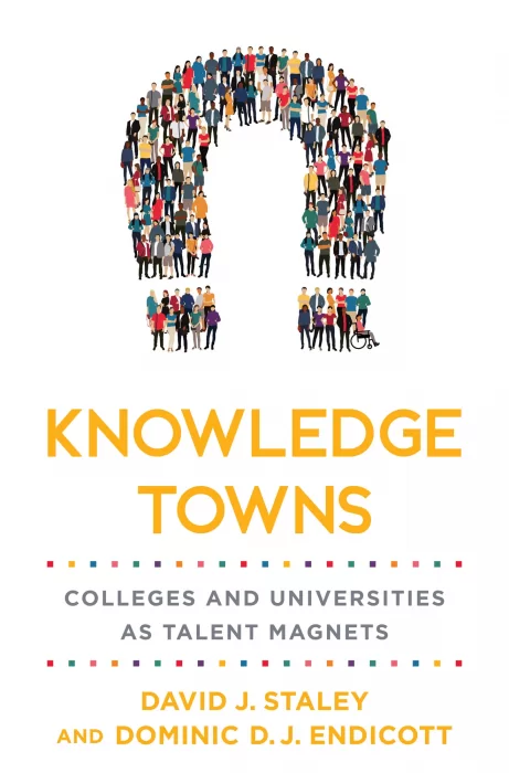Knowledge Towns: Colleges and Universities as Talent Magnets (Higher Education and the City)