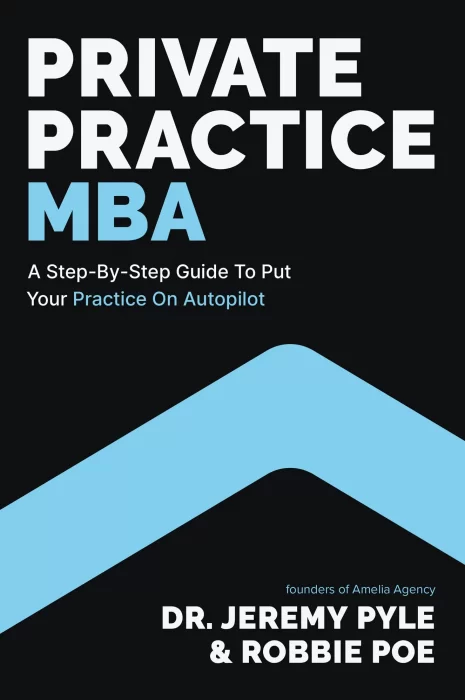 Private Practice MBA: a Step-by-Step Guide to Put Your Practice on Autopilot