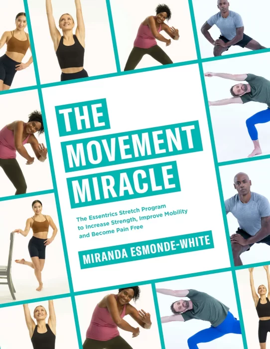 The Movement Miracle: The Essentrics Stretch Program to Increase Strength&#44; Improve Mobility and Become Pain Free