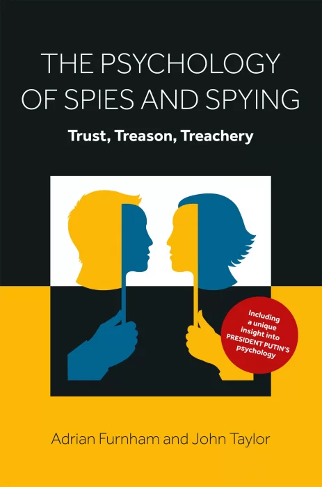 The Psychology of Spies and Spying: Trust&#44; Treason&#44; Treachery