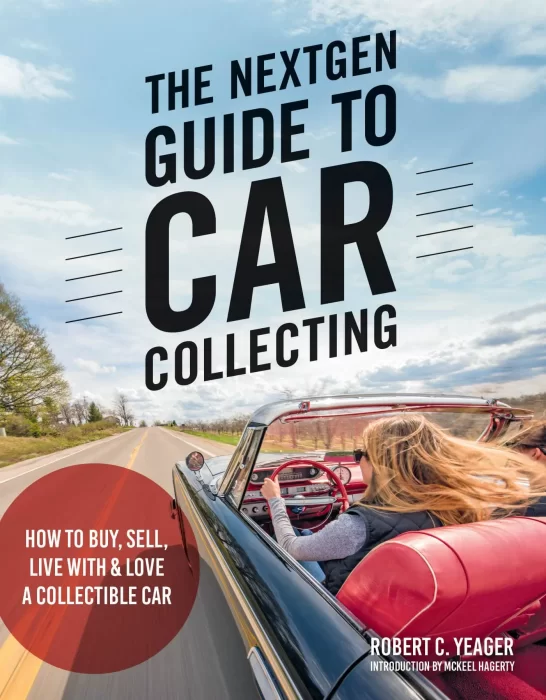 The NextGen Guide to Car Collecting: How to Buy&#44; Sell&#44; Live With and Love a Collectible Car