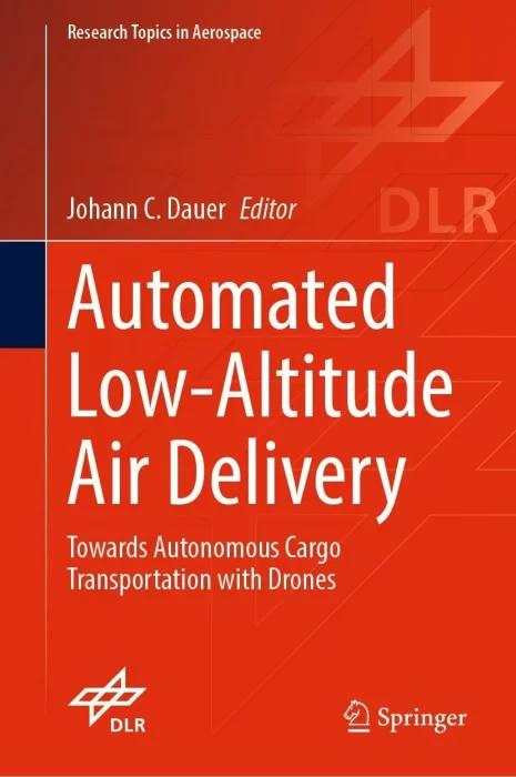 Automated Low-Altitude Air Delivery: Towards Autonomous Cargo Transportation with Drones (Research Topics in Aerospace)