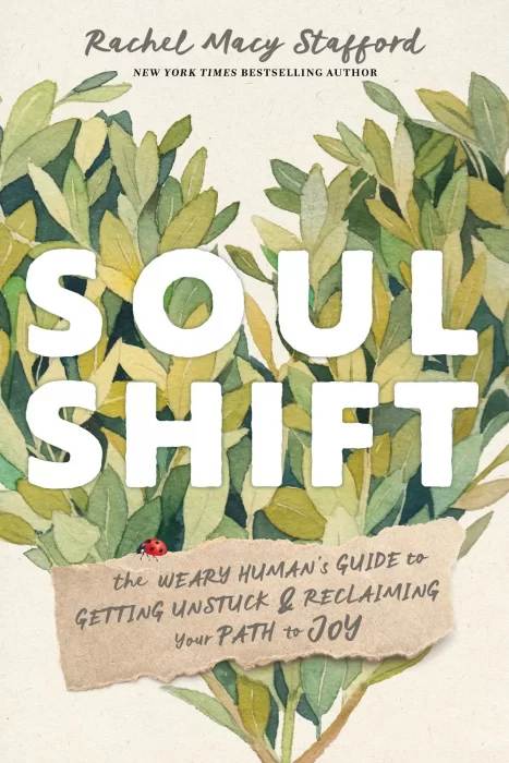 Soul Shift: the Weary Human's Guide to Getting Unstuck and Reclaiming Your Path to Joy