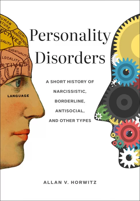 Personality Disorders: A Short History of Narcissistic&#44; Borderline&#44; Antisocial&#44; and Other Types