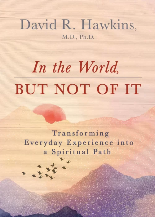 In the World&#44; But Not of It: Transforming Everyday Experience into a Spiritual Path