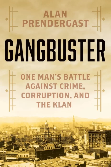 Gangbuster: One Man's Battle Against Crime&#44; Corruption&#44; and the Klan