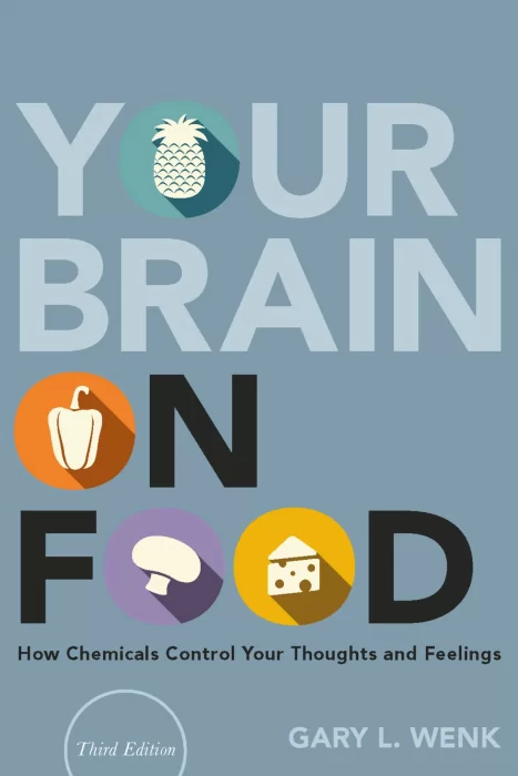 Your Brain on Food: How Chemicals Control Your Thoughts and Feelings&#44; 3rd Edition