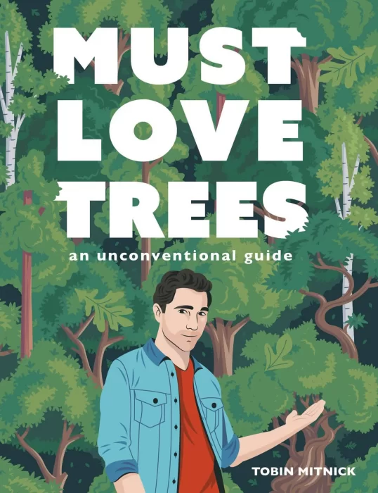 Must Love Trees: An Unconventional Guide