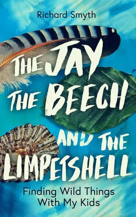 The Jay&#44; the Beech and the Limpetshell: Finding Wild Things With My Kids