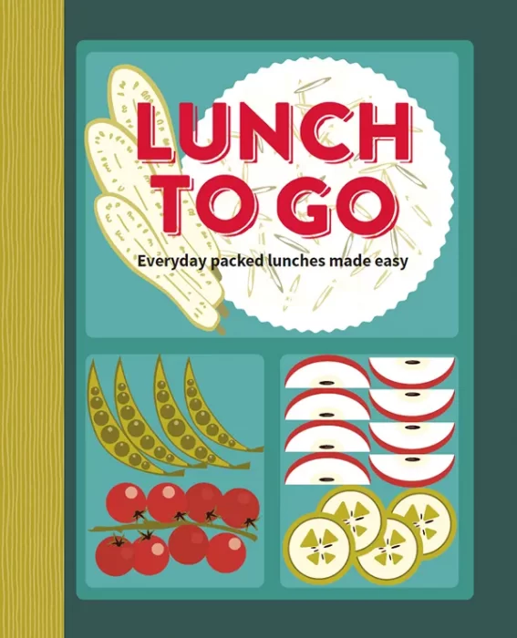 Lunch to Go: Everyday packed lunches made easy