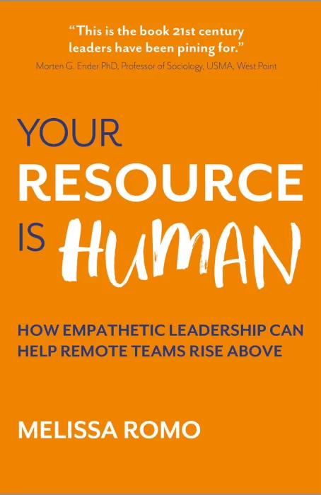Your Resource is Human: How empathetic leadership can help remote teams rise above