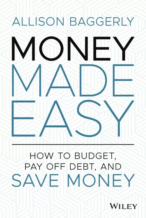 Money Made Easy: How to Budget&#44; Pay Off Debt&#44; and Save Money