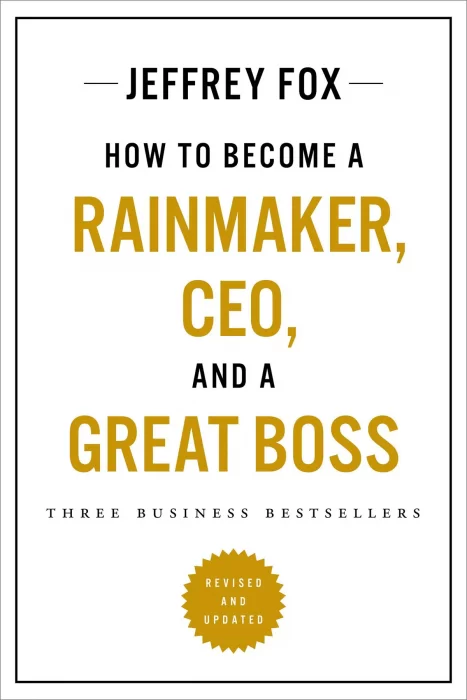 How to Become a Rainmaker&#44; CEO&#44; and a Great Boss: Three Business Bestsellers