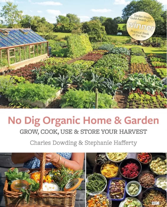 No Dig Organic Home and Garden: Grow&#44; Cook&#44; Use and Store your Harvest