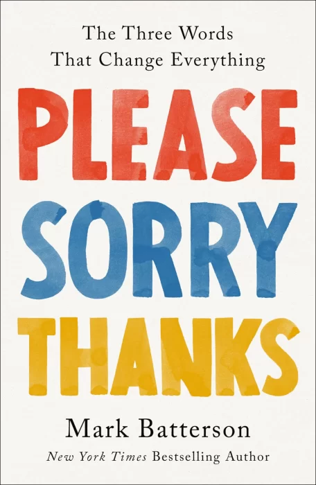 Please&#44; Sorry&#44; Thanks: The Three Words That Change Everything