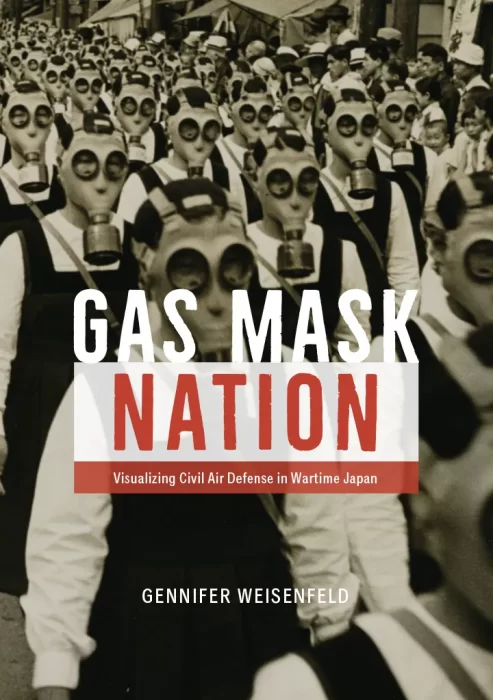 Gas Mask Nation: Visualizing Civil Air Defense in Wartime Japan