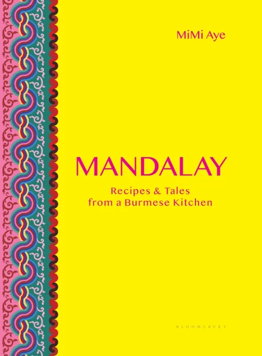 Mandalay: Recipes and Tales from a Burmese Kitchen