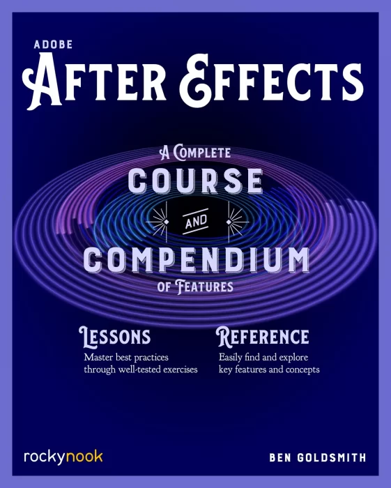 Adobe After Effects: A Complete Course and Compendium of Features (Course and Compendium)