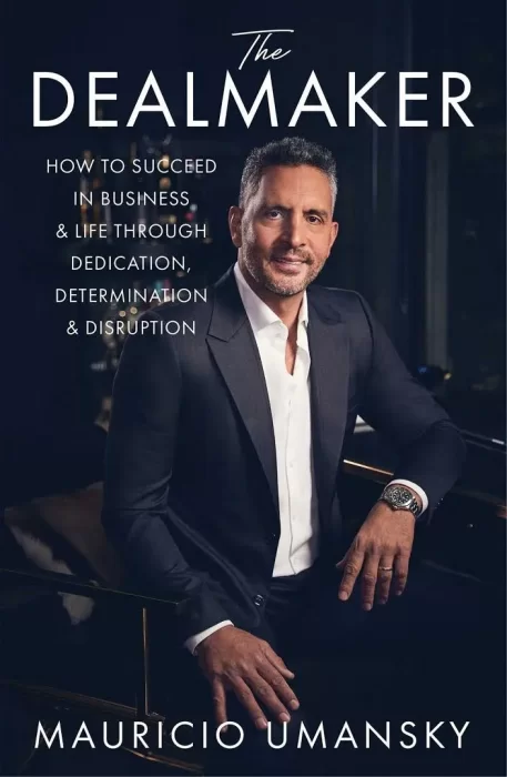 The Dealmaker: How to Succeed in Business & Life Through Dedication&#44; Determination & Disruption