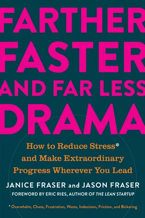 Farther&#44; Faster&#44; and Far Less Drama: How to Reduce Stress and Make Extraordinary Progress Wherever You Lead